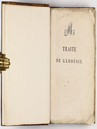 Traité de géodesié, ou exposition des méthodes astronomiques et trigonometriques, appliquées soit à la mesure de la terre, soit à la confection du canevas des cartes et des plans.