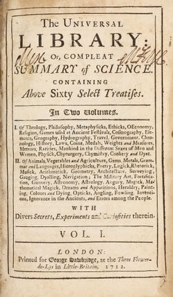 Item #003037 The universal library: or, Compleat summary of science : Containing above sixty...
