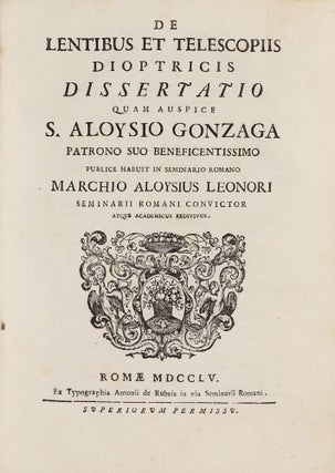 De lumine dissertatio physica quam in seminario Romano. . . / Synopsis physicae generalis. . . / De meteoris a naturali electricismo pendentibus dissertatio physica. . . / De naturali electricismo ejusque ad auroram borealem applicatione dissertatio physica. . . / De lentibus et telescopiis dioptricis dissertatio. . .