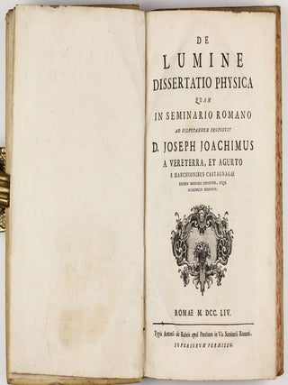 De lumine dissertatio physica quam in seminario Romano. . . / Synopsis physicae generalis. . . / De meteoris a naturali electricismo pendentibus dissertatio physica. . . / De naturali electricismo ejusque ad auroram borealem applicatione dissertatio physica. . . / De lentibus et telescopiis dioptricis dissertatio. . .