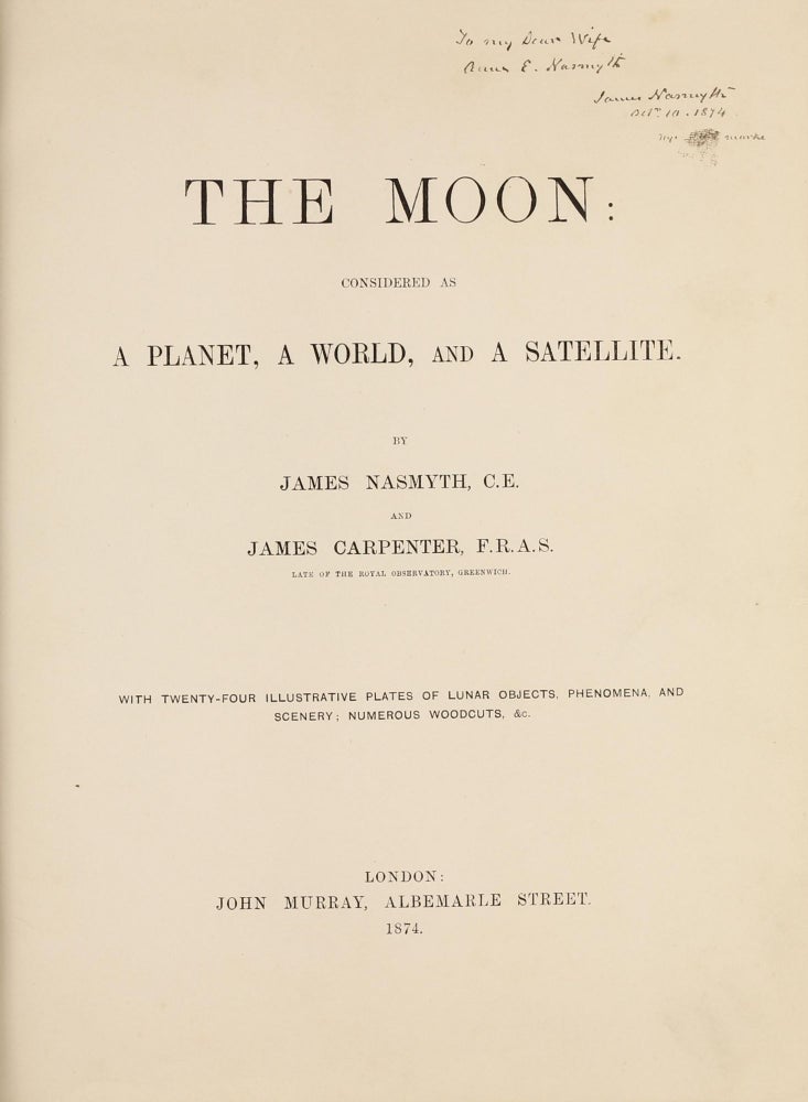 Item #003065 The Moon: Considered as a Planet, a World, and a Satellite. James Hall NASMYTH, James CARPENTER.