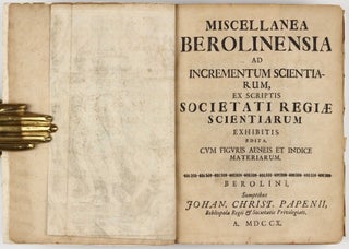 Miscellanea Berolinensia ad icrementum scientiarum ex scriptis Societati Regiae Scientiarum Exhibitis edita...