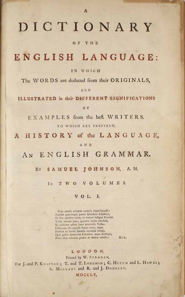 Item #003081 A Dictionary of the English Language in which the words are deduced from their originals, and illustrated in their different significations by examples from the best writers. Samuel JOHNSON.