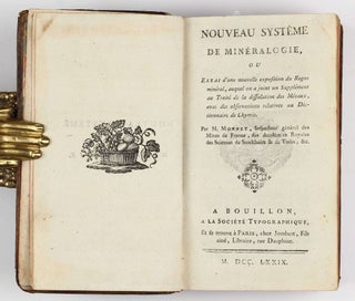Nouveau systeme de mineralogie, ou Essai d'une nouvelle exposition du regne mineral, auquel on a joint un Supplement au Traite de la dissolution des metaux, avec des observations relatives au Dictionnaire de chymie.