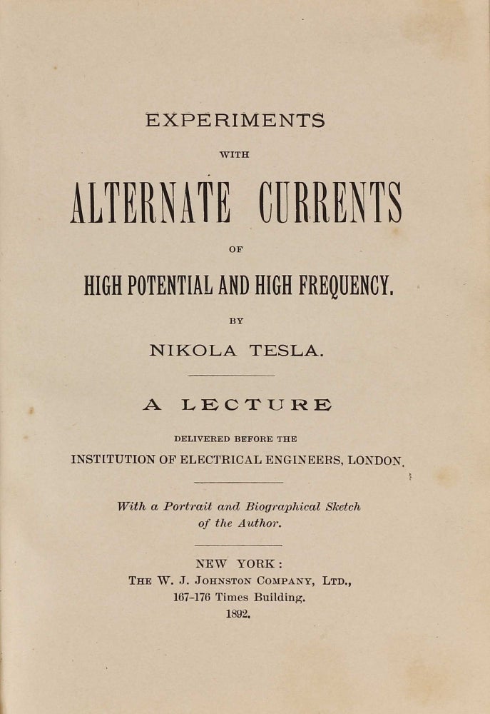 Item #003093 Experiments with Alternate Currents of High Potential and High Frequency. A Lecture delivered before the Institution of Electrical Engineers, London. Nikola TESLA.