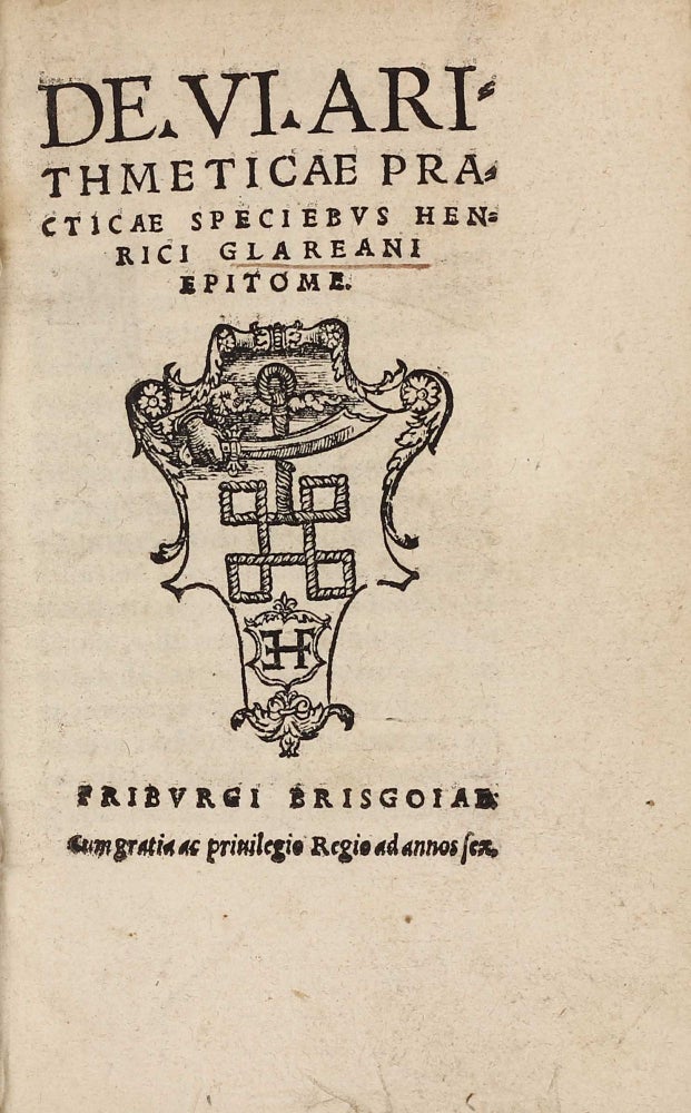 Item #003120 De VI arithmeticae practicae speciebus Henrici Glareani epitome. Henricus GLAREANUS.