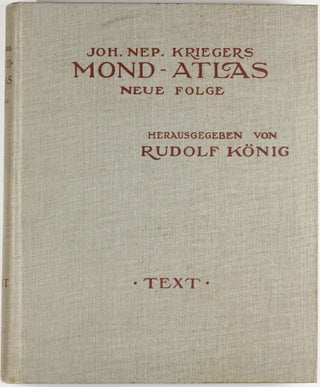 Joh. Nep. Krieger's Mond-Atlas, nach seinen an der Pia-Sternwarte in Triest angestellten Beobachtungen unter Zugrundelegung der hinterlassenen Zeichnungen und Skizzen.