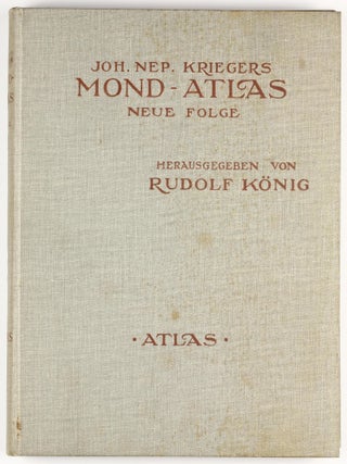 Joh. Nep. Krieger's Mond-Atlas, nach seinen an der Pia-Sternwarte in Triest angestellten Beobachtungen unter Zugrundelegung der hinterlassenen Zeichnungen und Skizzen.