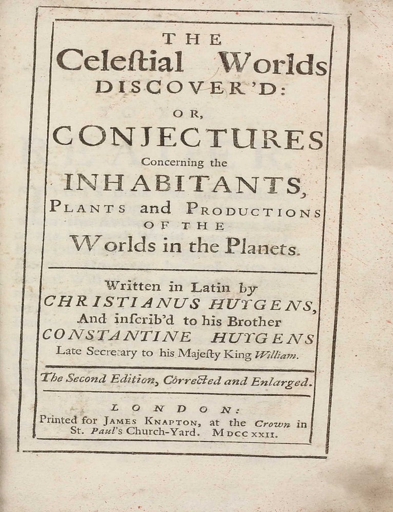 Item #003140 The Celestial Worlds Discover'd: or Conjectures Concerning the Inhabitants, Plants and Productions of the Worlds in the Planets. Christiaan HUYGENS.