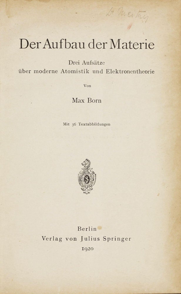 Item #003147 Der Aufbau der Materie. Drei Aufsätze über moderne Atomistik und Elektronentheorie. Max BORN.