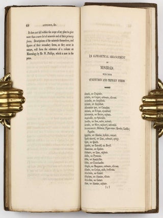 A Familiar Introduction to Crystallography Including an Explanation of the Principle and Use of the Goniometer. With an appendix, containing the mathematical relations of crystals rules for drawing their figures and an alphabetical arrangement of minerals, their synonymes, and primary forms.