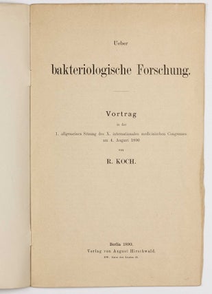 Ueber bakteriologische Forschung. Vortrag in der 1. allgemeinen Sitzung des X. internationalen medicinischen Congresses am 4. August 1890.