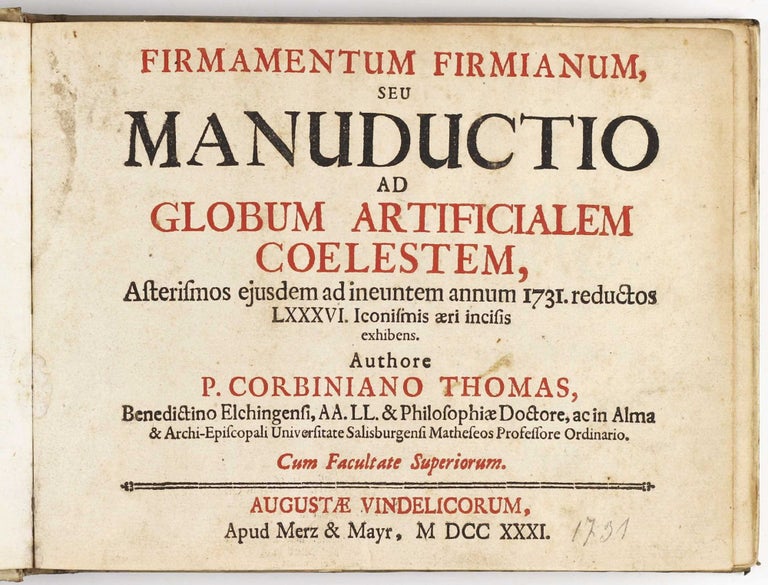 Item #003179 Firmamentum firmianum, seu manuductio ad globum artificialem coelestem, asterismos ejusdem ad ineuntem annum 1731 reductos LXXXVI. Iconisimis aeri incisis exhibens. Corbinian THOMAS.