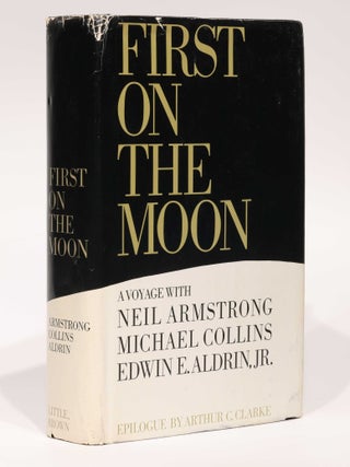 First on the Moon. A Voyage with Neil Armstrong, Michael Collins, Edwin E. Aldrin Jr. Written with Gene Farmer and Dora Jane Hamblin.