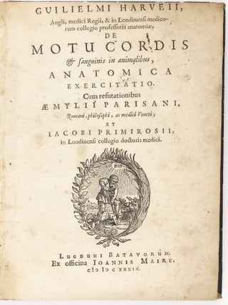 De motu cordis & sanguinis in animalibus, anatomica exercitation: cum refutationibus Aemylii Parisani et Iacobi Primirosii in Londinensi collegio doctoris medici.