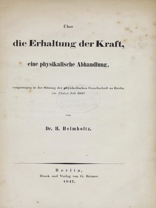 Über die Erhaltung der Kraft, eine physikalische Abhandlung, vorgetragen in der Sitzung der physikalischen Gesellschaft zu Berlin.