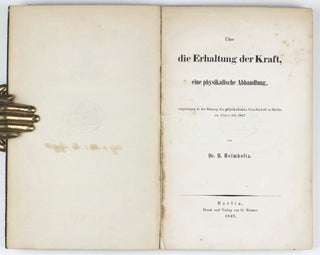 Über die Erhaltung der Kraft, eine physikalische Abhandlung, vorgetragen in der Sitzung der physikalischen Gesellschaft zu Berlin.
