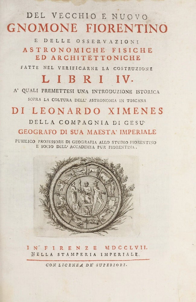 Item #003294 Del vecchio e nuovo gnomone fiorentino, e delle osservazioni astronomiche, fisiche ed architettoniche. Leonardo XIMENES.