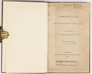 A Treatise on Man and the development of his faculties; now first translated into English.