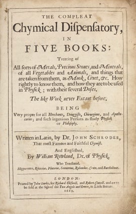 Item #003303 The Compleat Chymical Dispensatory, in five books, treating of all sorts of metals,...