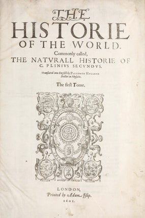 Item #003314 The Historie of the World. Commonly Called, the Naturall Historie of C. Plinius...
