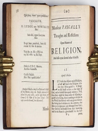 Monsieur Pascall's Thoughts, Meditations, and Prayers, Touching Matters Moral and Divine, As They Were Found in his Papers after his Death. Together with a Discourse upon Monsieur Pascall's Thoughts, Wherein is Shewn what was his Design. As also another Discourse On the Proofs of the Truth of the Books of Moses. And a Treatise, Wherein is made Appear that there are Demonstrations of a different Nature, but as certain as those of Geometry, and that such may be given of the Christian Religion. Done into English by Jos. Walker.