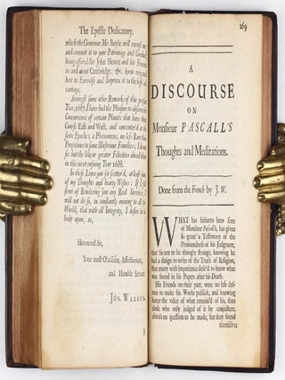 Monsieur Pascall's Thoughts, Meditations, and Prayers, Touching Matters Moral and Divine, As They Were Found in his Papers after his Death. Together with a Discourse upon Monsieur Pascall's Thoughts, Wherein is Shewn what was his Design. As also another Discourse On the Proofs of the Truth of the Books of Moses. And a Treatise, Wherein is made Appear that there are Demonstrations of a different Nature, but as certain as those of Geometry, and that such may be given of the Christian Religion. Done into English by Jos. Walker.