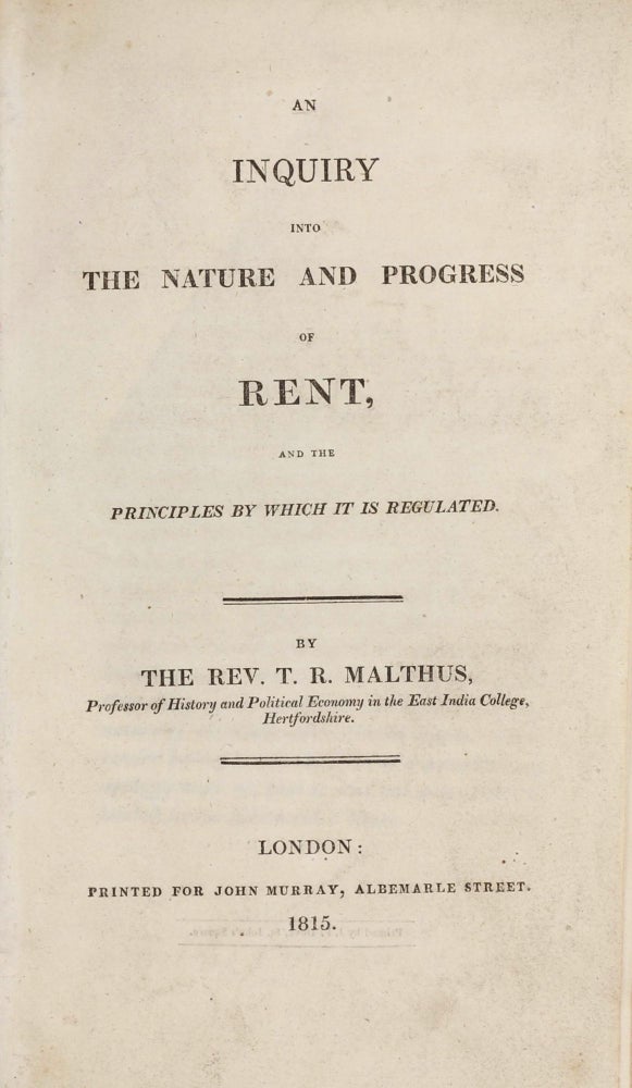 Item #003335 An Inquiry into the Nature and Progress of Rent, and the Principles by which it is Regulated. Thomas Robert MALTHUS.