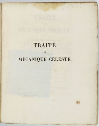 Traité de mécanique céleste. 5 volumes and 4 supplements of the first edition plus 2 volumes of the second edition of part 1 and 2, all in the original wrappers as issued.