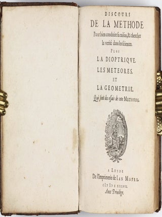 Discours de la methode pour bien conduire sa raison, & chercher la verité dans les sciences. Plus la Dioptrique. Les Météores, et la Géométrie qui sont des essais de cete methode.