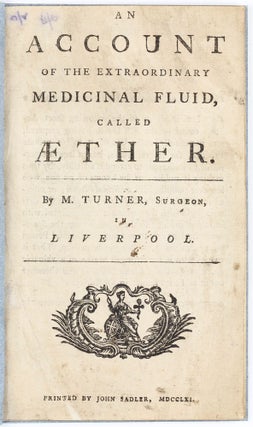 Item #003390 An Account of the Extraordinary Medicinal Fluid, called Aether. Matthew TURNER