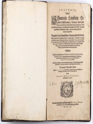 Anatomia, das ist sinnreiche, künstliche, begründete Auffschneidung, Theilung, unnd Zerlegung eines vollkommenen menschlichen Leibs und Cörpers, durch alle desselbigen jnnerliche und eusserliche Gliedtmassen und Gefäss, so wol mit eygendtlicher Beschreibung erkläret, als mit lebendigen Contrafacturen fürgebildet . . .