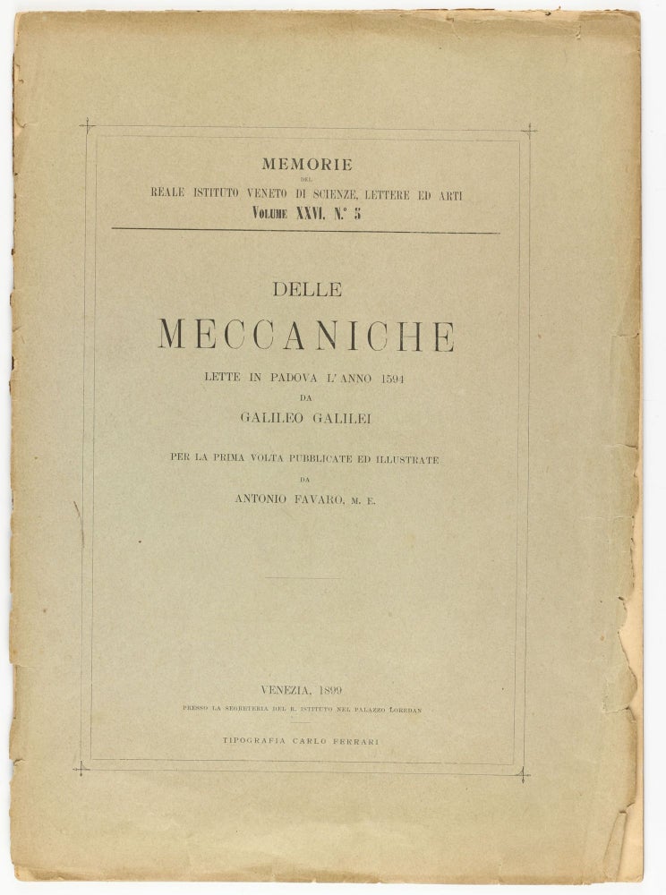 Item #003401 Delle Meccaniche, lette in Padova l'anno 1594 da Galileo Galilei. Per la prima volta. . Antonio FAVARO.