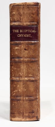 The sceptical chymist : or chymico-physical doubts & paradoxes, touching the experiments whereby vulgar spagirists are wont to endeavour to evince their salt, sulphur and mercury, to be the true principles of things. To which in this edition are subjoyn'd divers experiments and notes about the producibleness of chymical principles.