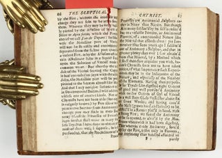 The sceptical chymist : or chymico-physical doubts & paradoxes, touching the experiments whereby vulgar spagirists are wont to endeavour to evince their salt, sulphur and mercury, to be the true principles of things. To which in this edition are subjoyn'd divers experiments and notes about the producibleness of chymical principles.