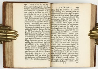 The sceptical chymist : or chymico-physical doubts & paradoxes, touching the experiments whereby vulgar spagirists are wont to endeavour to evince their salt, sulphur and mercury, to be the true principles of things. To which in this edition are subjoyn'd divers experiments and notes about the producibleness of chymical principles.