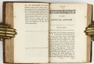The sceptical chymist : or chymico-physical doubts & paradoxes, touching the experiments whereby vulgar spagirists are wont to endeavour to evince their salt, sulphur and mercury, to be the true principles of things. To which in this edition are subjoyn'd divers experiments and notes about the producibleness of chymical principles.