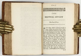 The sceptical chymist : or chymico-physical doubts & paradoxes, touching the experiments whereby vulgar spagirists are wont to endeavour to evince their salt, sulphur and mercury, to be the true principles of things. To which in this edition are subjoyn'd divers experiments and notes about the producibleness of chymical principles.