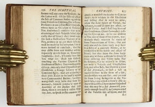 The sceptical chymist : or chymico-physical doubts & paradoxes, touching the experiments whereby vulgar spagirists are wont to endeavour to evince their salt, sulphur and mercury, to be the true principles of things. To which in this edition are subjoyn'd divers experiments and notes about the producibleness of chymical principles.