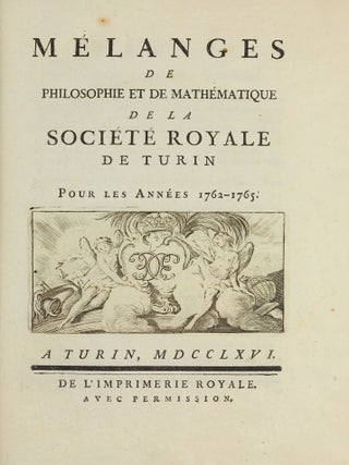 Miscellanea philosophico-mathematica Societatis privatae Taurinensis (vol. I), Mélanges de philosophie et de mathématique de la Société Royale de Turin (vols. II-V). All published.