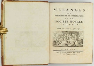 Miscellanea philosophico-mathematica Societatis privatae Taurinensis (vol. I), Mélanges de philosophie et de mathématique de la Société Royale de Turin (vols. II-V). All published.