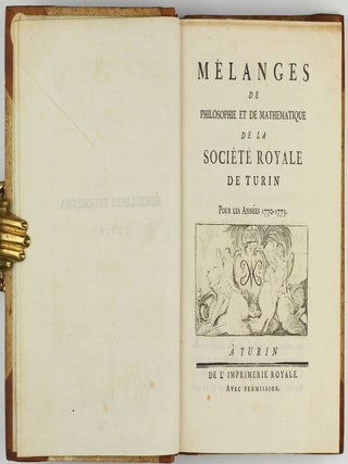 Miscellanea philosophico-mathematica Societatis privatae Taurinensis (vol. I), Mélanges de philosophie et de mathématique de la Société Royale de Turin (vols. II-V). All published.