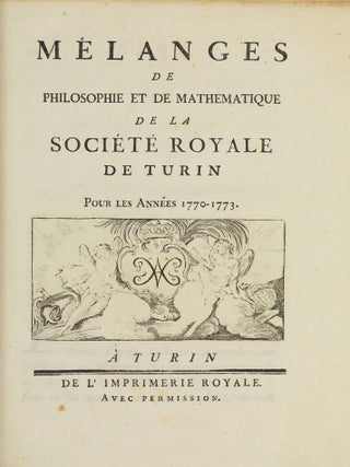 Miscellanea philosophico-mathematica Societatis privatae Taurinensis (vol. I), Mélanges de philosophie et de mathématique de la Société Royale de Turin (vols. II-V). All published.