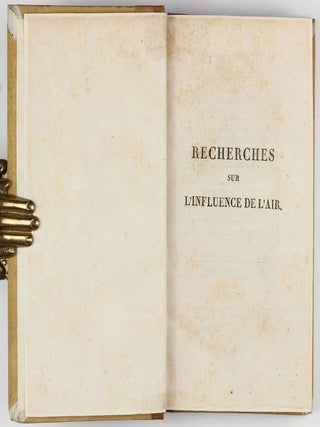 Recherches sur l'influence de l'air dans le développement, le caractère et le traitement des maladies. . .