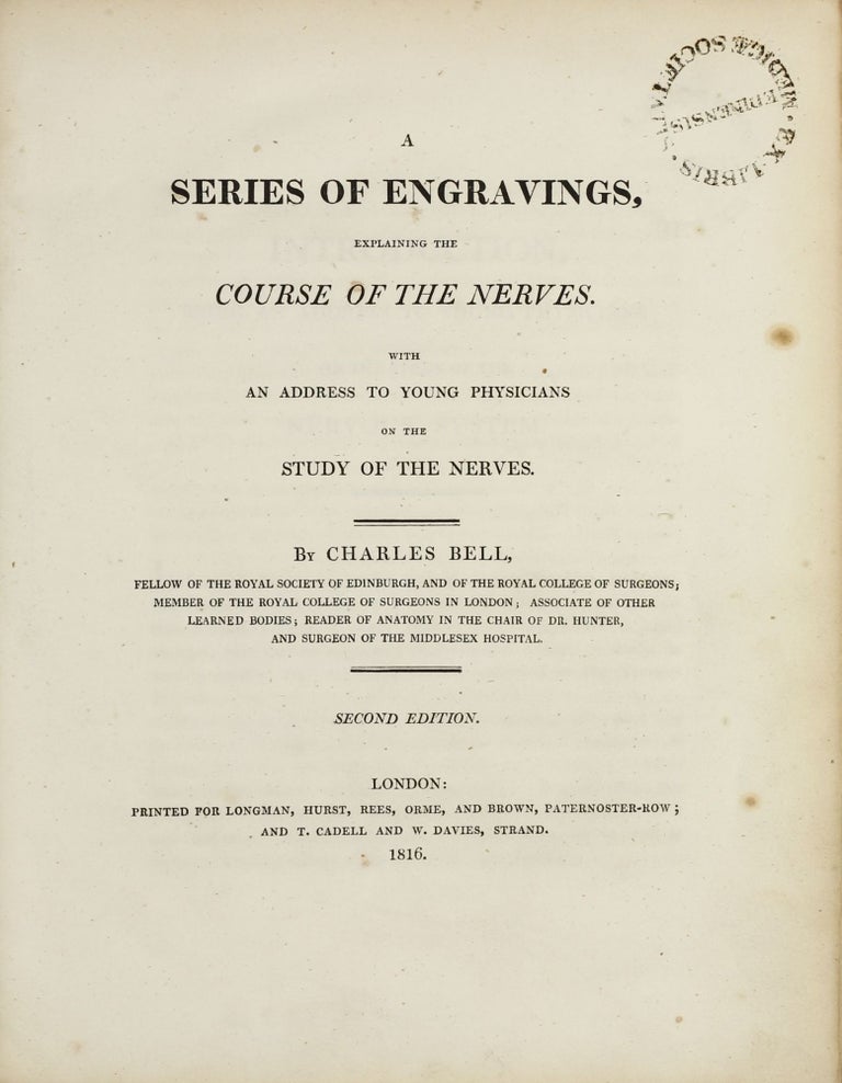 Item #003443 A series of engravings, explaining the course of the nerves. With an Address to Young Physicians of the Study of the Nerves. Charles BELL.