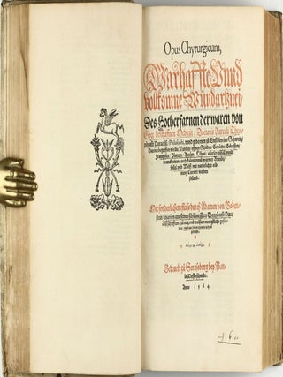 Opus chyrurgicum, warhaffte unnd vollkomne Wundartznei ...; darinn begriffen wie die Wunden, offnen Schäden, Gewächs, Gebresten, Frantzosen, Blatern, Beulen, Lähmi, allerley Zufäll unnd Kranckheiten, auch kalter und warmer Brandt, Fistel und Wolff ... curiert werden sollend / Die grosz Chirurgei, oder volkommene Wundtartzenei; chirurgischen Handtwirckung eigentlicher Bericht, und Inhalt alles so der Wundartznei angehörig; mit künstlicher Fürmalung, klarer Beschreibung . . . aller hierzu dienlicher und gebreuchlicher Instrument oder Ferrament / De Materia chirurgica libri tres, recens aucti authore atque recogniti.