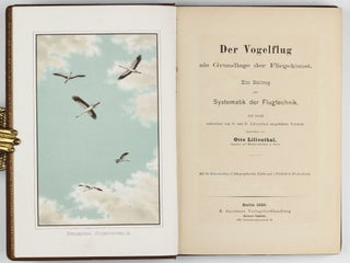 Der Vogelflug als Grundlage der Fliegekunst. Ein Beitrag zur Systematik der Flugtechnik. Auf Grund zahlreicher von O. und G. Lilienthal ausgeführter Versuche.