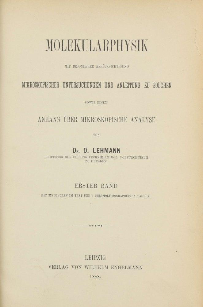 Item #003534 Molekularphysik mit Besonderer Berücksichtigung Mikroskopischer Untersuchungen und Anleitung zu Solchen sowie einem Anhang über Mikroskopische Analyse. Otto LEHMANN.