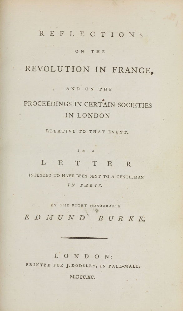 Item #003557 Reflections on the Revolution in France, and on the Proceedings in Certain Societies in London Relative to that Event, in a Letter Intended to have been sent to a Gentleman in Paris. Edmund BURKE.