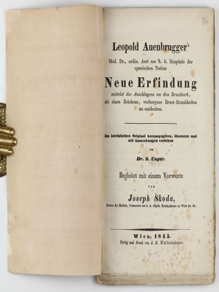 Neue Erfindung mittelst des Anschlagens an den Brustkorb, als eines Zeichens, verborgene Brust-Krankheiten zu entdecken. Im lateinischen Original herausgegeben, übersetzt und mit Anmerkungen versehen von Dr. S. Ungar. Begleitet mit einem Vorworte von Joseph Skoda.